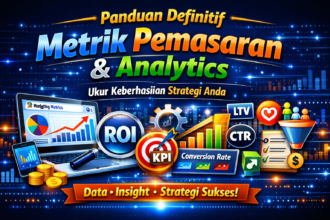 Panduan Definitif Metrik Pemasaran & Analytics: Ukur Keberhasilan Strategi Anda