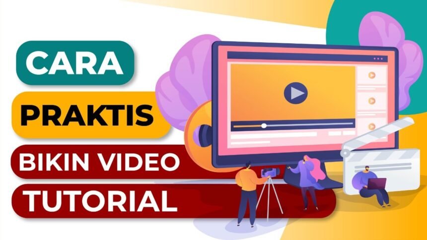 Panduan Utama: Cara Mudah Membuat Video Tutorial yang Efektif